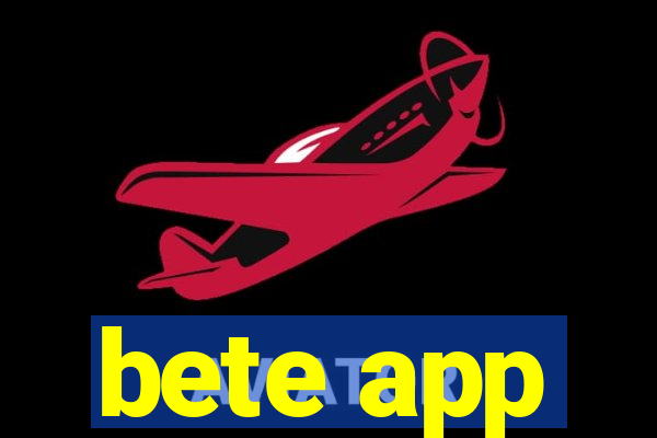 bete app